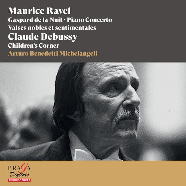 Maurice Ravel: Gaspard de la nuit, Piano Concerto, Valses nobles et sentimentales - Claude Debussy: Children's Corner - Arturo Benedetti Michelangeli