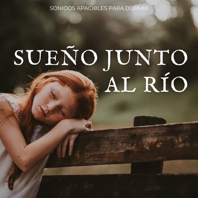 Sueño Junto Al Río: Sonidos Apacibles Para Dormir - Catálogo de sueños de río