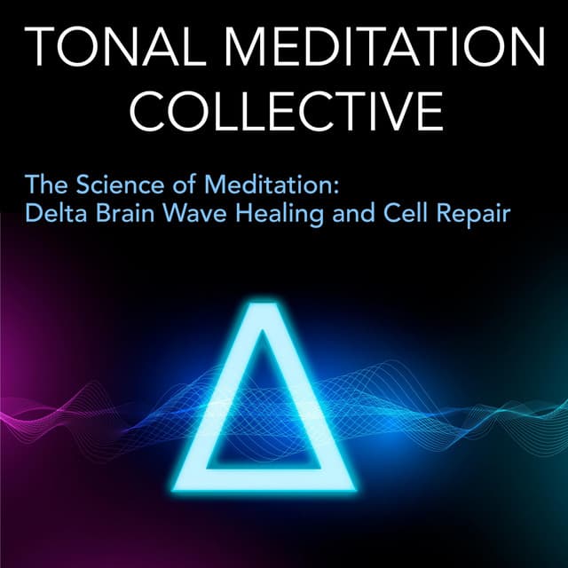 Delta Brain Wave Healing and Cell Repair - Tonal Meditation Collective