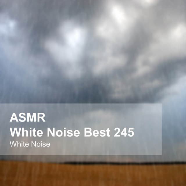 White Noise ASMR Best 245 - White Noise