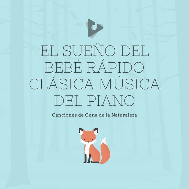 El Sueño del Bebé Rápido Clásica Música del Piano - Canciones de Cuna de la Naturaleza