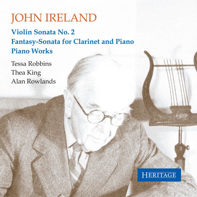 John Ireland: Violin Sonata No. 2 - Fantasy-Sonata for Clarinet and Piano - Piano Works - John Ireland