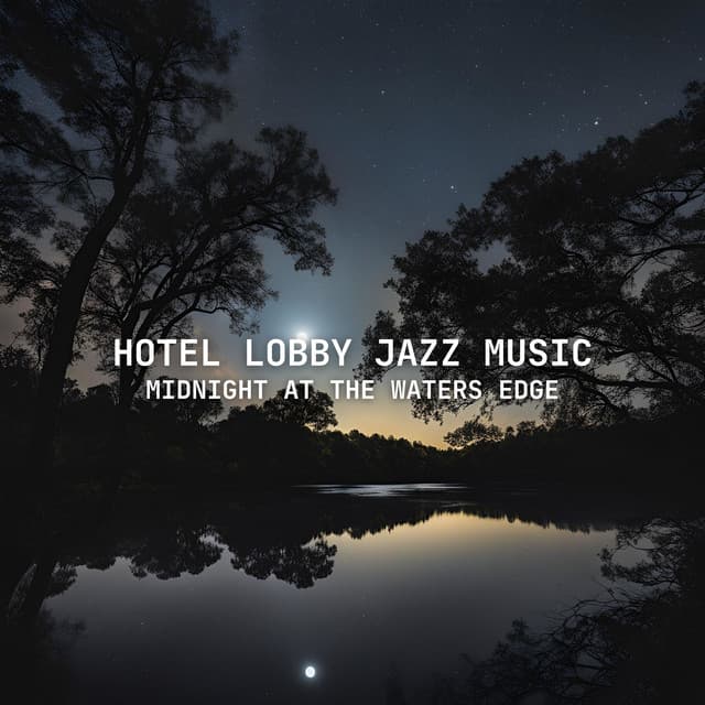 Midnight at the Waters Edge - The Hotel Vibe