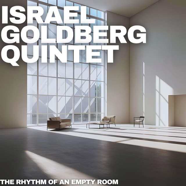 The Rhythm of an Empty Room - Israel Goldberg Quintet