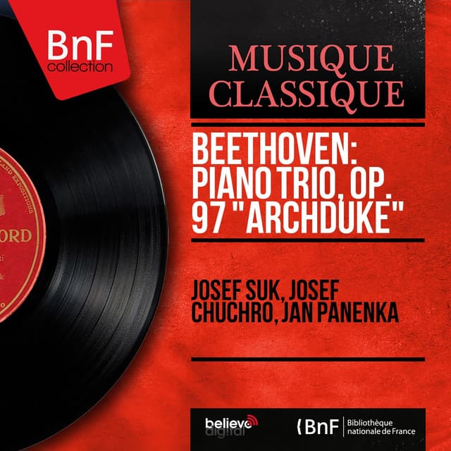 Beethoven: Piano Trio, Op. 97 "Archduke" - Josef Suk
