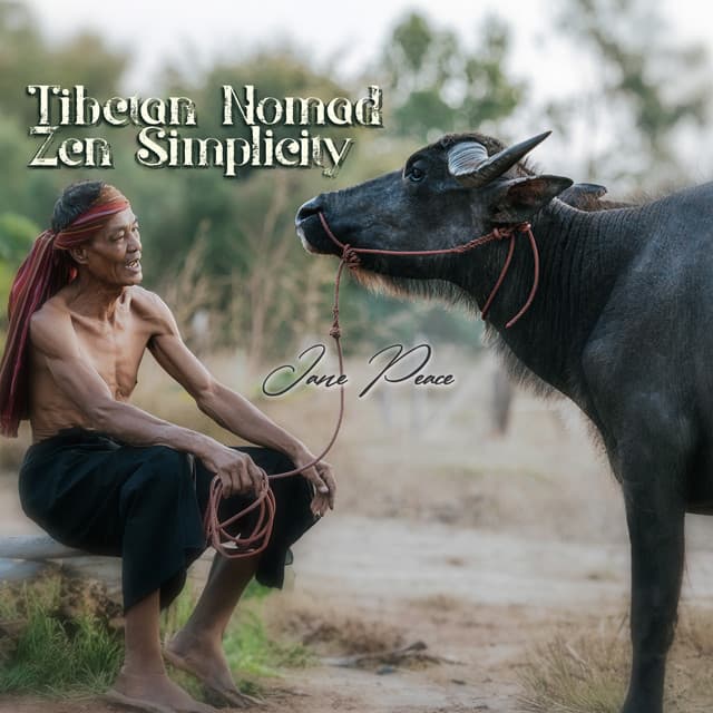 Tibetan Nomad, Zen Simplicity - Jane Peace