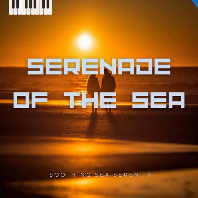Serenade of the Sea - Soothing Sea Serenity