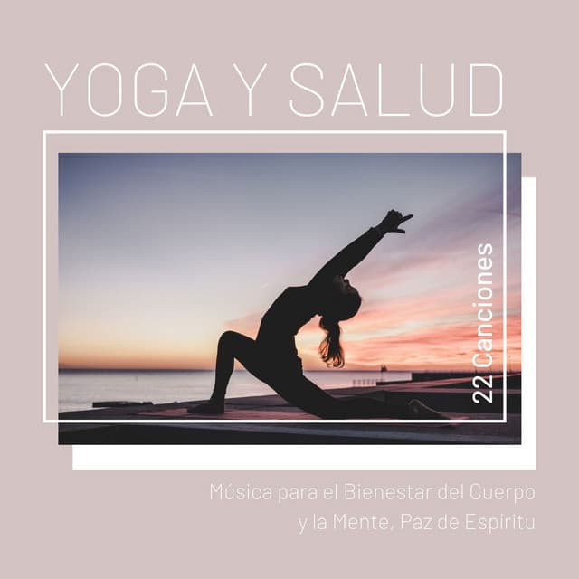 Yoga y Salud 22 Canciones: Música para el Bienestar del Cuerpo y la Mente, Paz de Espíritu - Música Para Meditar y Relajarse