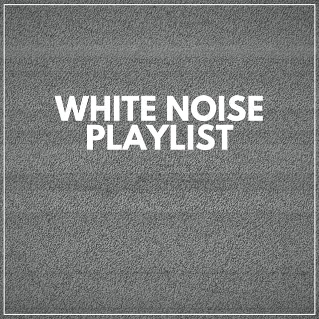 White Noise Playlist - White Noise Therapy