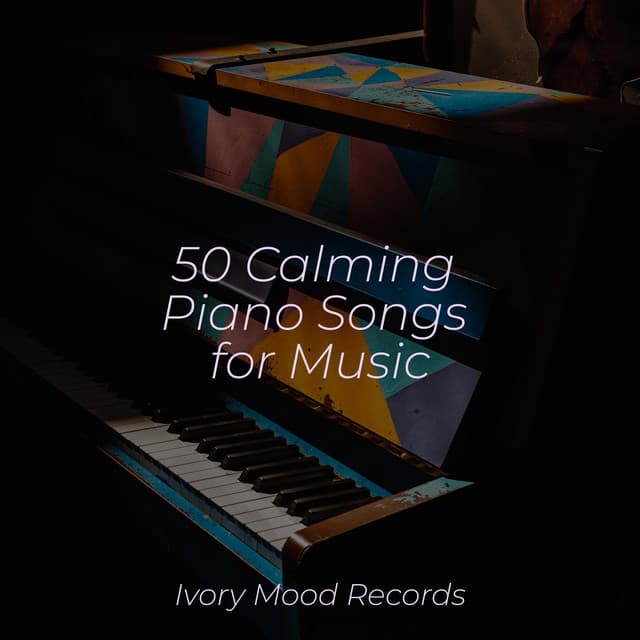 50 Calming Piano Songs for Music - Musica para Bebes