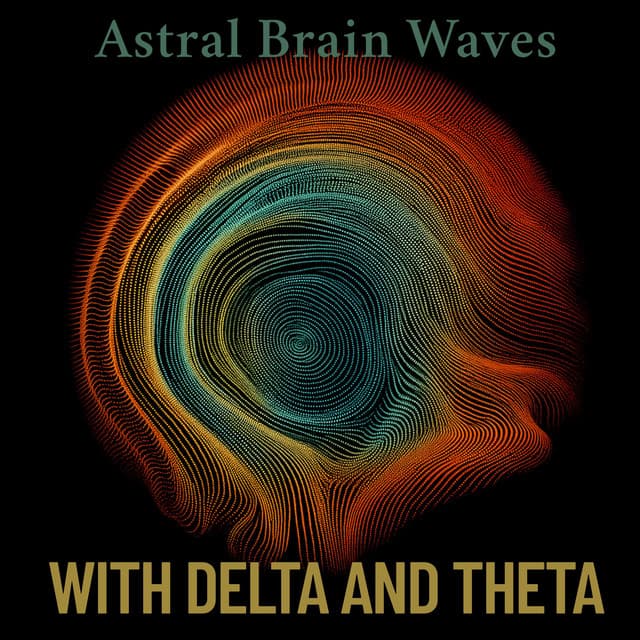 Astral Brain Waves with Delta and Theta - ThetaX