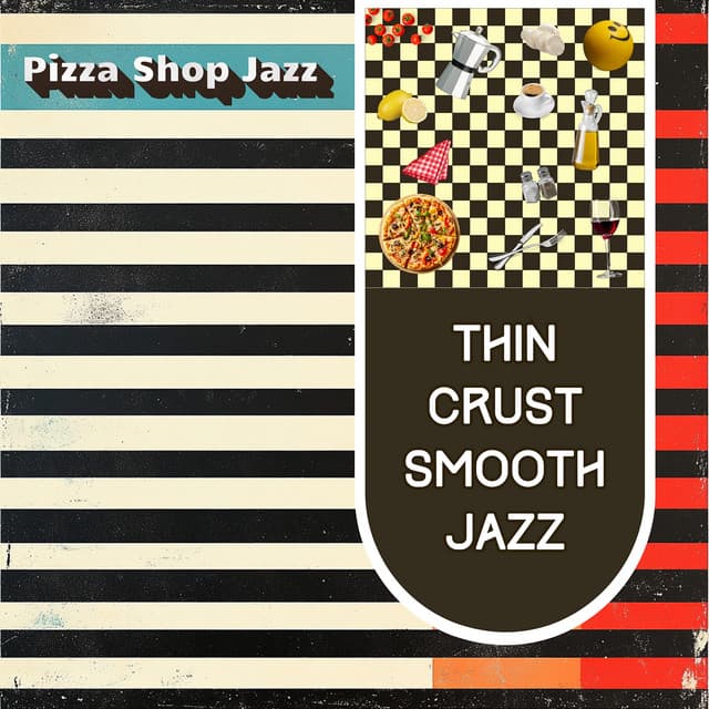 Thin Crust Smooth Jazz - Pizza Shop Jazz