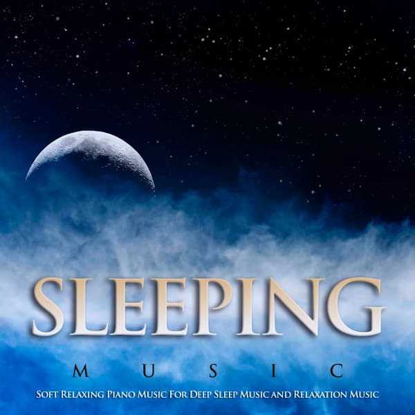 Sleeping Music: Soft Relaxing Piano Music For Deep Sleep Music and Relaxation Music - Sleeping Music Experience