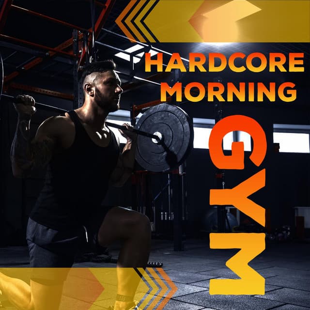 Hardcore Morning GyM - Musica Para Hacer Ejercicio, Fitness y Gimnasio