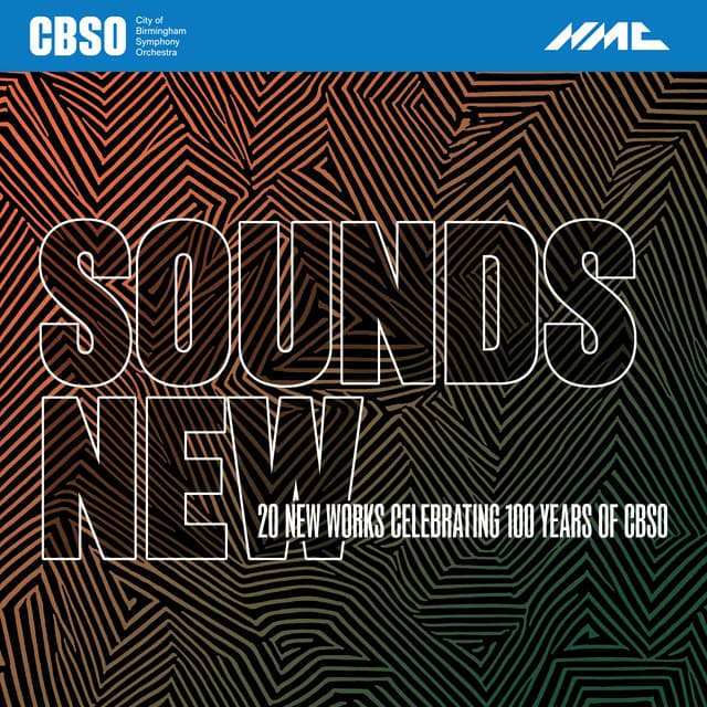 CBSO Sounds New - City Of Birmingham Symphony Orchestra