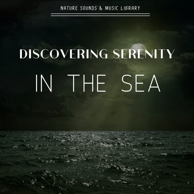 Discovering Serenity in the Sea - Nature Sounds & Music Library