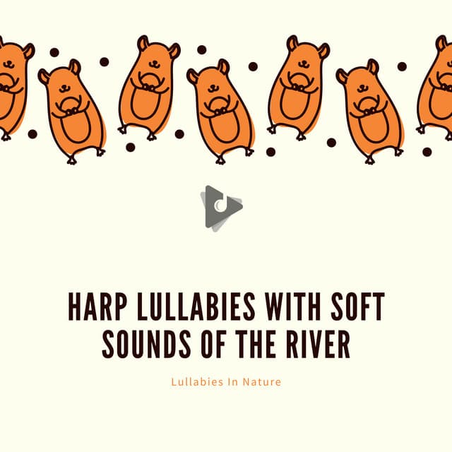 Harp Lullabies with Soft Sounds of the River - Lullabies In Nature
