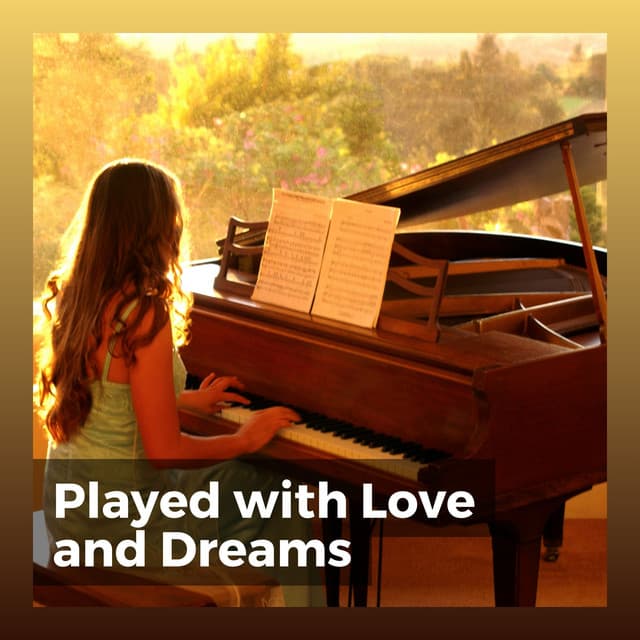 Played with Love and Dreams - Emotional Piano Music