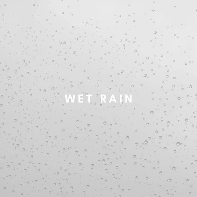 Peaceful Rain - Wet Rain