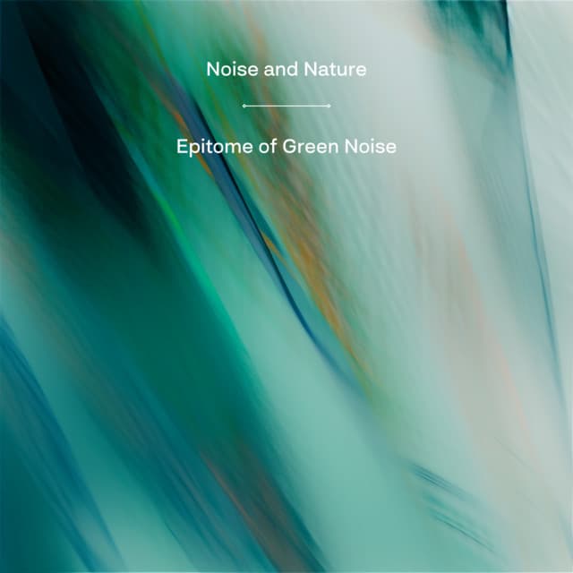 Epitome of Green Noise - Noise and Nature