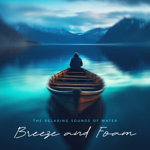 Breeze and Foam - The Relaxing Sounds of Water