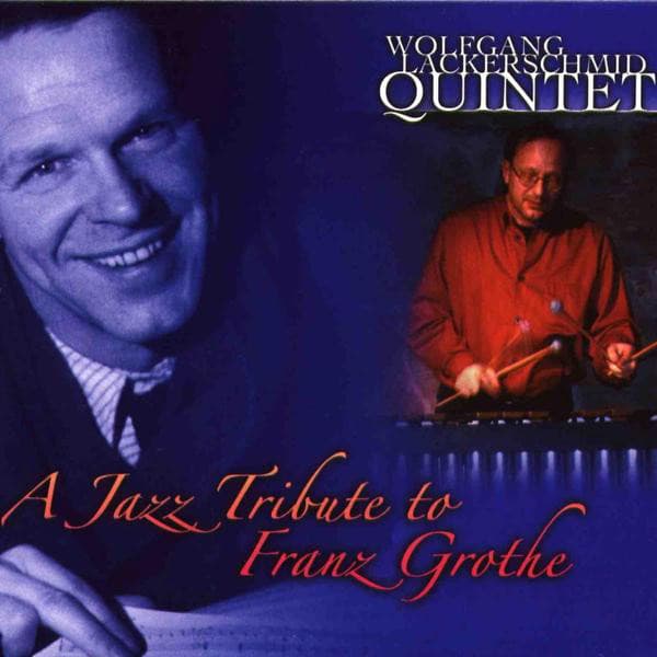 A Jazz Tribute To Franz Grothe - Wolfgang Lackerschmid