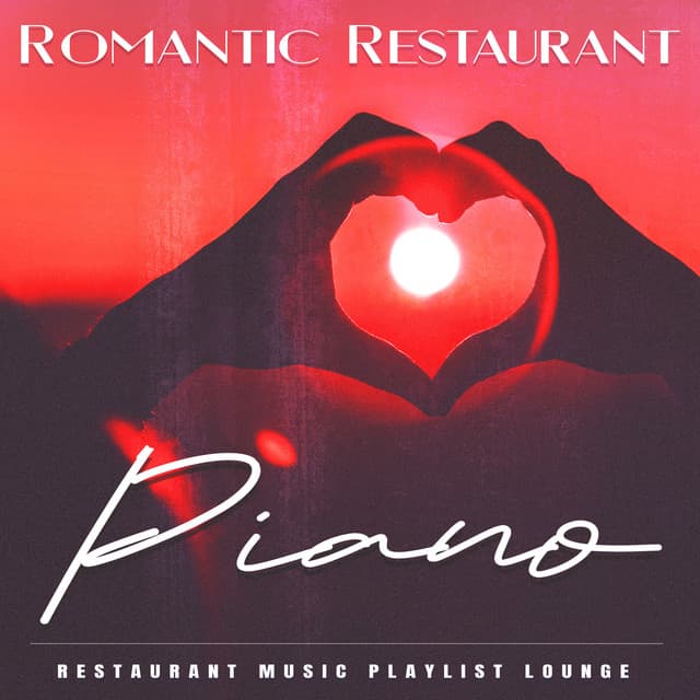 Romantic Restaurant Piano - Restaurant Music Playlist Lounge