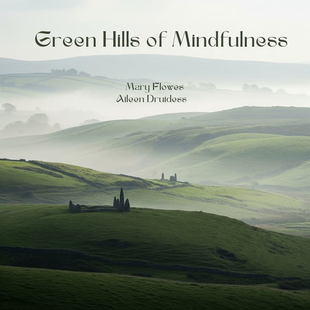 Green Hills of Mindfulness - Mary Flowes