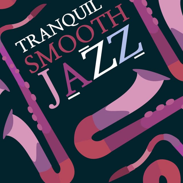 Tranquil Smooth Jazz - Calming Jazz