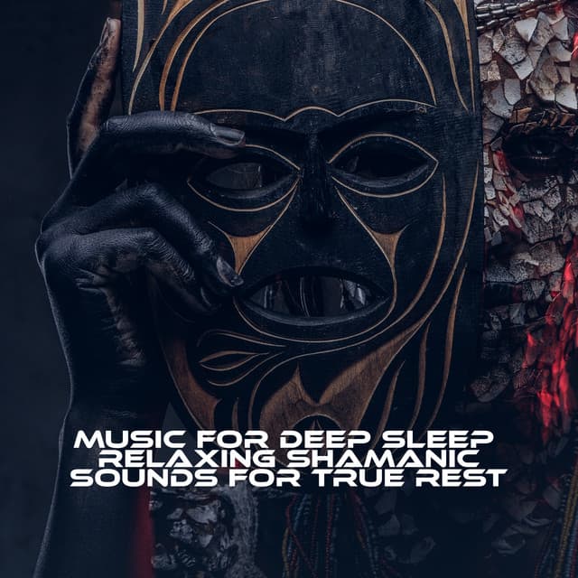 Music for Deep Sleep - Relaxing Shamanic Sounds for True Rest - Shamanic New Age Maker