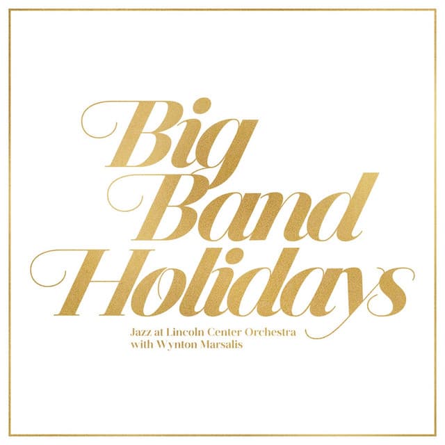 Big Band Holidays - Jazz At Lincoln Center Orchestra