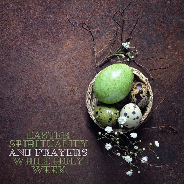 Easter Spirituality and Prayers While Holy Week - Spiritual Music Collection