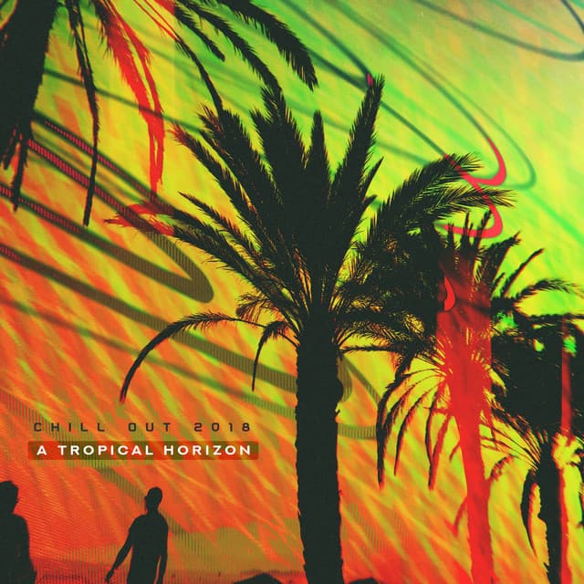 A Tropical Horizon - Chill Out 2018