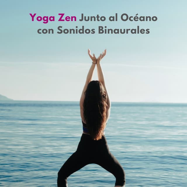 Yoga Zen Junto Al Océano Con Sonidos Binaurales - 432 Hz Destruye Bloqueos Inconscientes