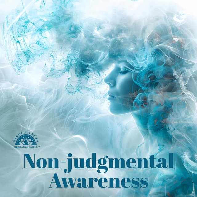 Non-judgmental Awareness - Mindfullness Meditation World