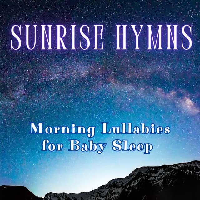 Sunrise Hymns: Morning Lullabies for Baby Sleep - Pure Sleeping Music