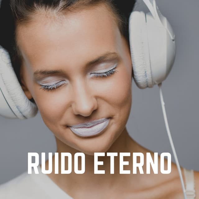 Ruido Eterno - Sonidos de ruido blanco