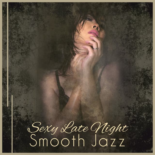 Sexy Late Night Smooth Jazz - Instrumental Songs for Erotic and Romantic Moments - Jazz Paradise Music Moment
