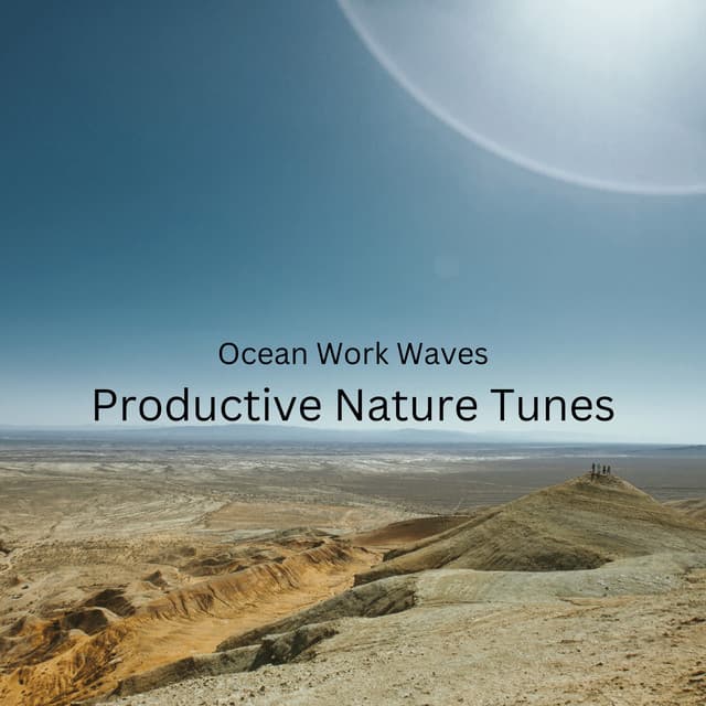 Ocean Work Waves: Productive Nature Tunes - Soothing Ocean Sounds
