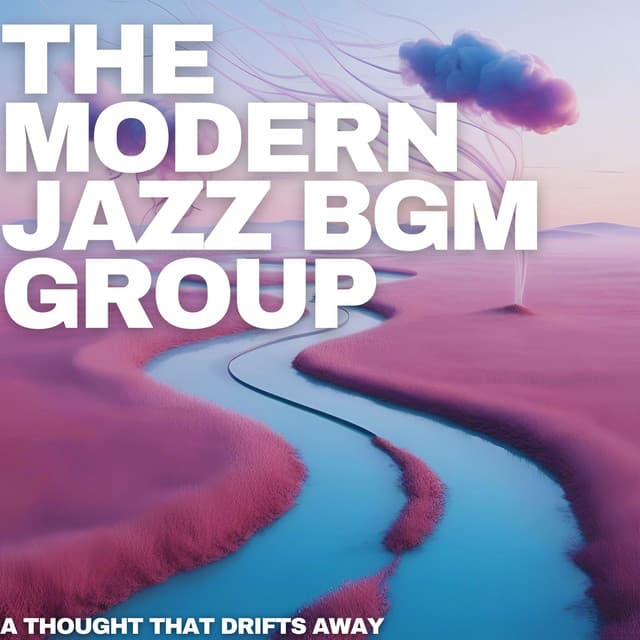 A Thought That Drifts Away - The Modern Jazz BGM Group