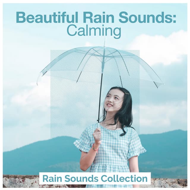 Beautiful Rain Sounds: Calming - Rain Sounds Collection