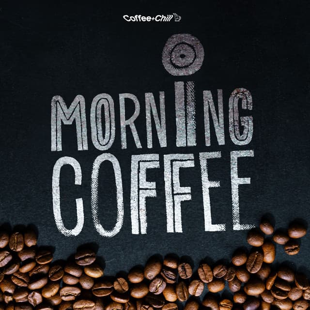 Morning Coffee - Coffee + Chill