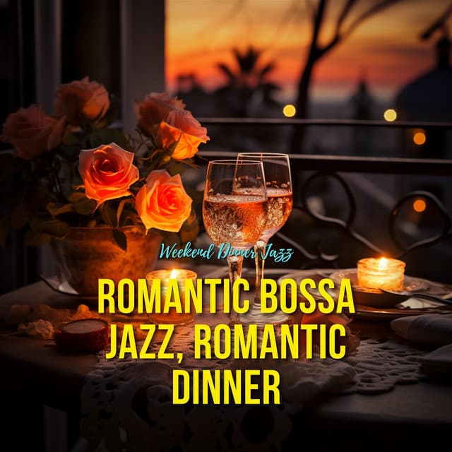 Romantic Bossa Jazz, Romantic Dinner - Weekend Dinner Jazz
