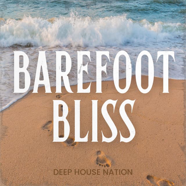 Barefoot Bliss: Deep House Lounge - Deep House Nation