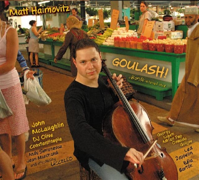 Goulash! - Matt Haimovitz