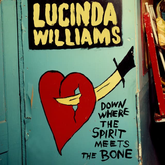 Down Where the Spirit Meets the Bone - Lucinda Williams