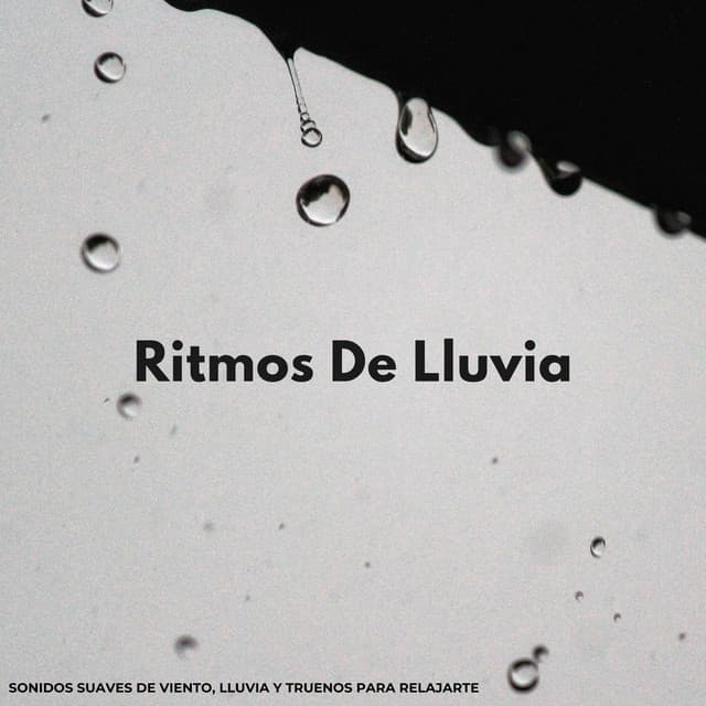 Ritmos De Lluvia: Sonidos Suaves De Viento, Lluvia Y Truenos Para Relajarte - Sonidos De Truenos y Lluvia