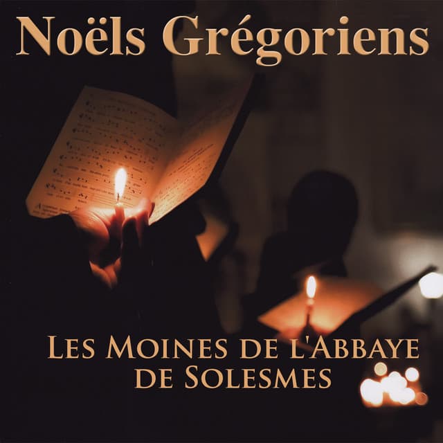 Noëls Grégoriens - Chœur des Moines de l'Abbaye Saint-Pierre de Solesmes