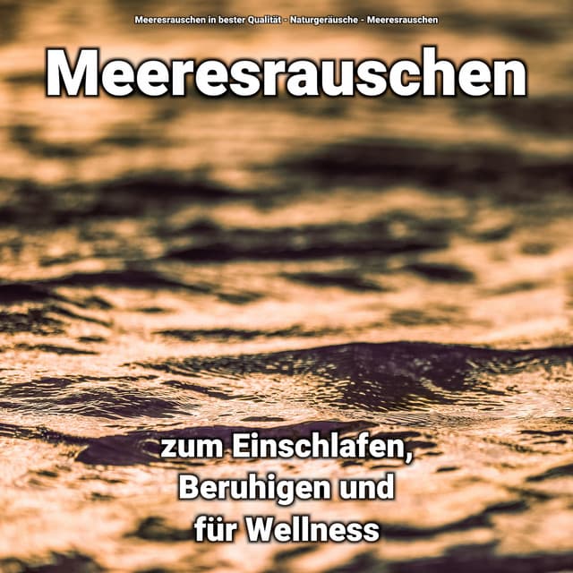 Meeresrauschen zum Einschlafen, Beruhigen und für Wellness - Naturgeräusche