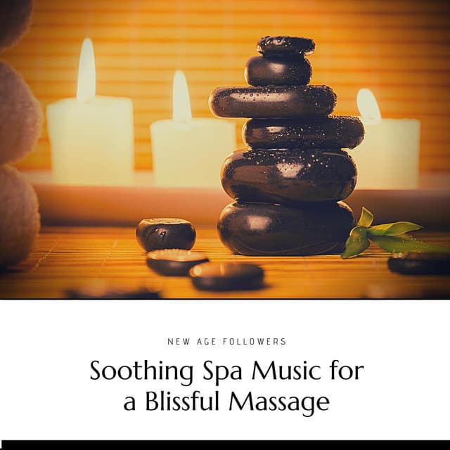 Soothing Spa Music for a Blissful Massage - New Age Followers